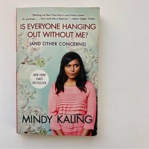 Is Everyone Hanging Out Without Me? by Mindy Kaling